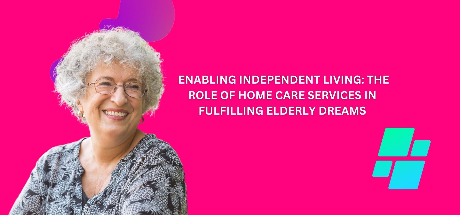 Enabling Independent Living: The Role of Home Care Services in Fulfilling Elderly Dreams