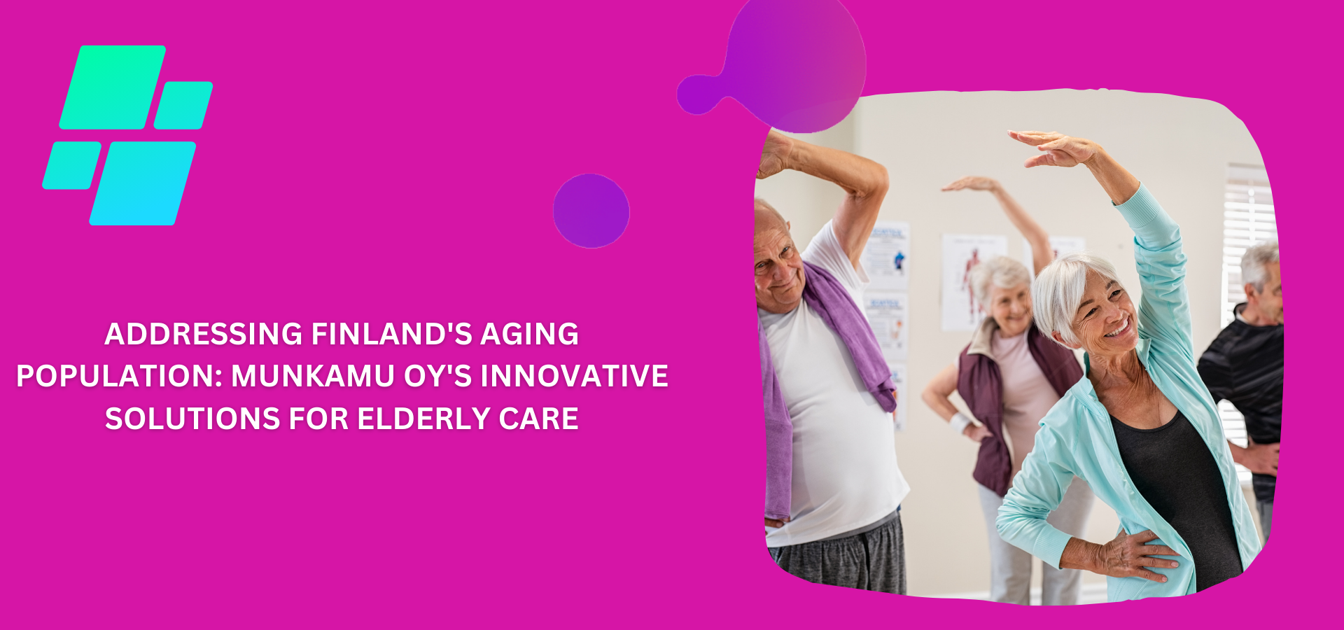 Addressing Finland’s Aging Population: MunKamu Oy’s Innovative Solutions for Elderly Care