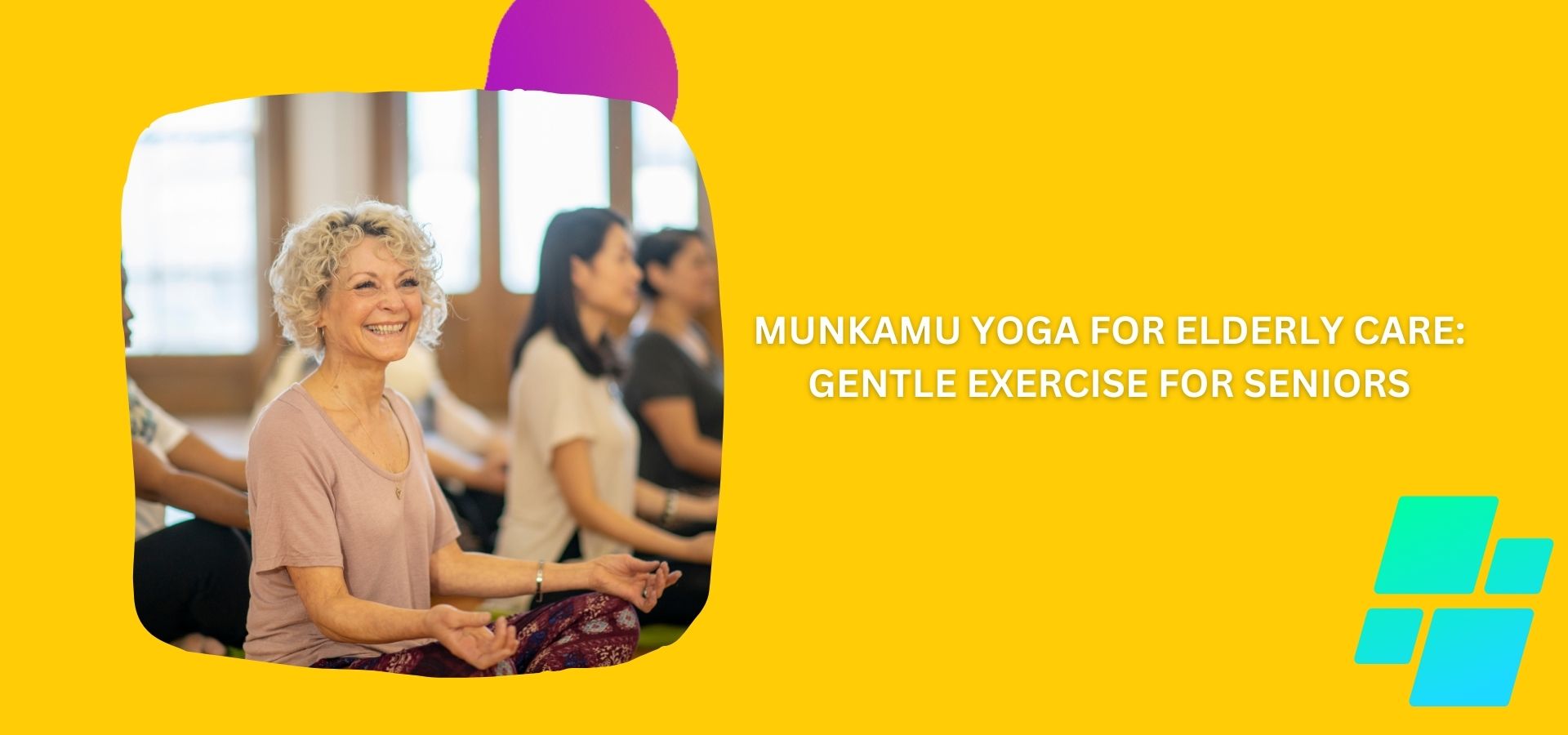 MunKamu Yoga for Elderly Care: Gentle Exercise for Seniors